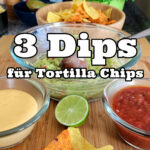 3 Dips für Tortilla Chips Rezept