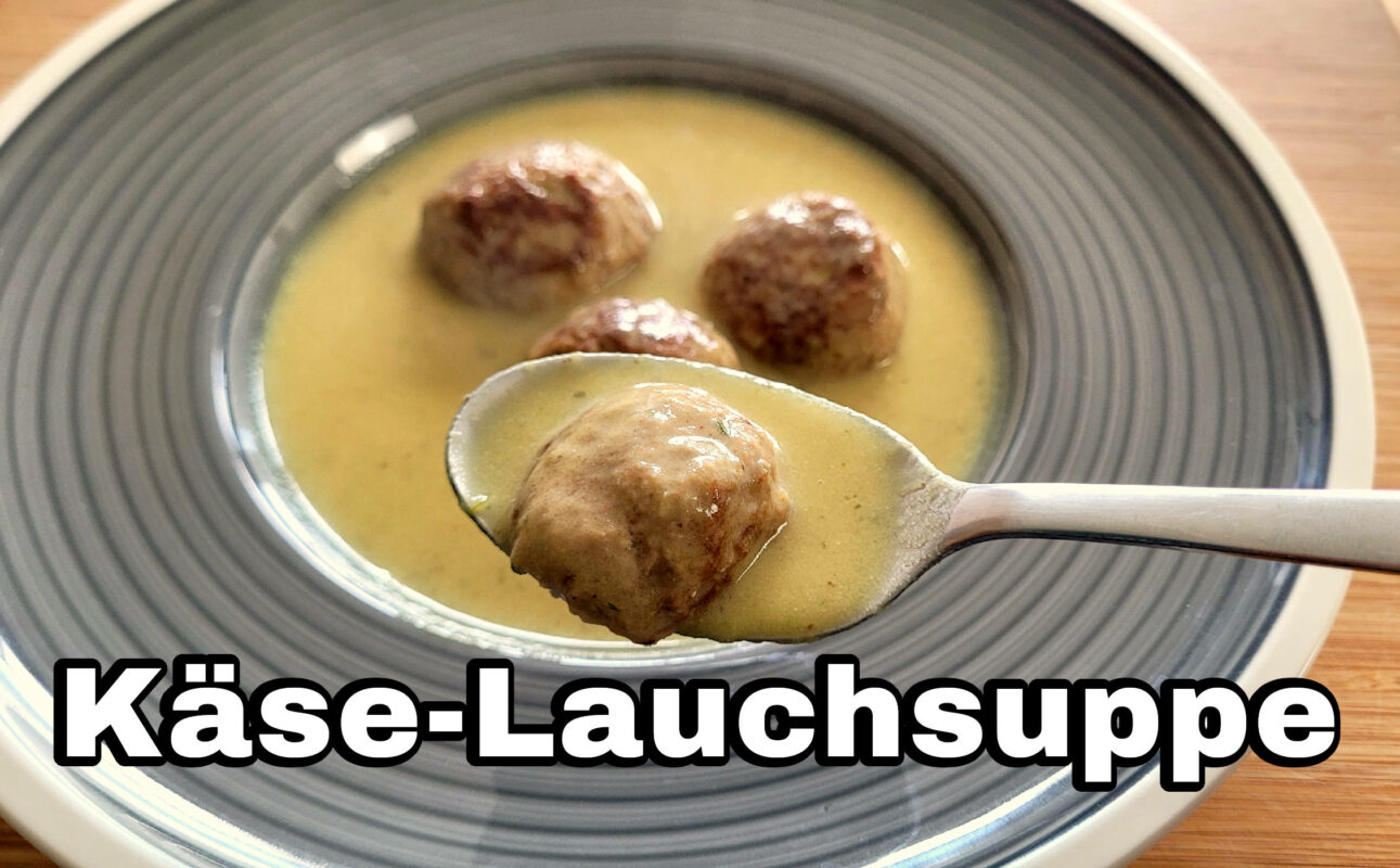 Käse- Lauchsuppe mit Hackfleischbällchen - Meiers Kochtipps