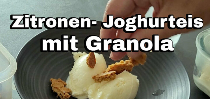 Cremiges Zitronen Joghurteis mit Granola Topping Rezept