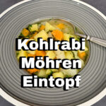 Kohlrabi Möhren Eintopf Rezept