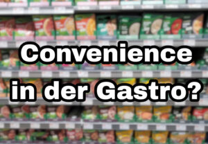 Convenience Produkte in der Gastro